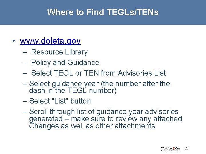 Where to Find TEGLs/TENs • www. doleta. gov – Resource Library – Policy and