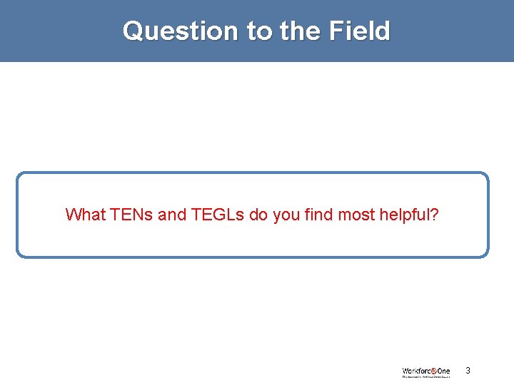 Question to the Field What TENs and TEGLs do you find most helpful? #