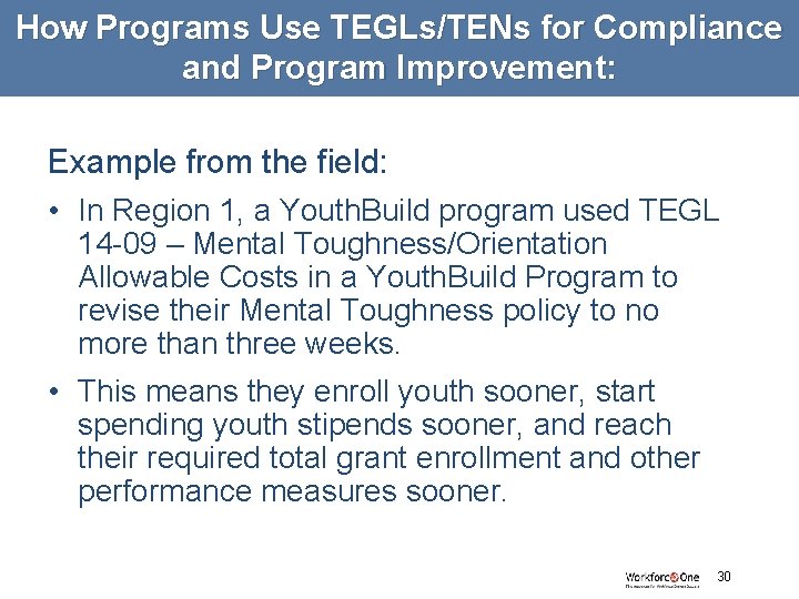 How Programs Use TEGLs/TENs for Compliance and Program Improvement: Example from the field: •