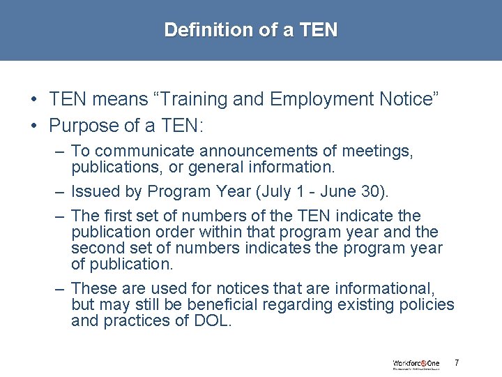 Definition of a TEN • TEN means “Training and Employment Notice” • Purpose of