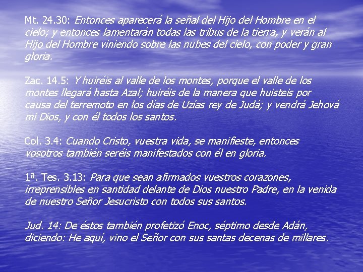 Mt. 24. 30: Entonces aparecerá la señal del Hijo del Hombre en el cielo;