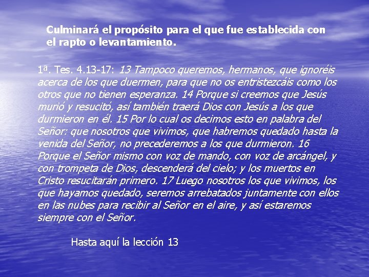 Culminará el propósito para el que fue establecida con el rapto o levantamiento. 1ª.