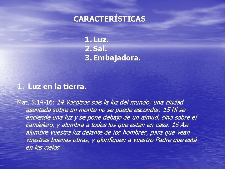 CARACTERÍSTICAS 1. Luz. 2. Sal. 3. Embajadora. 1. Luz en la tierra. Mat. 5.