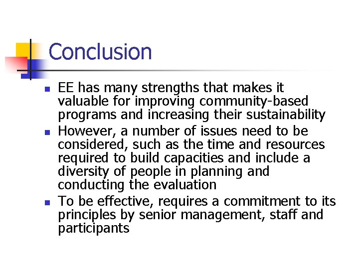 Conclusion n EE has many strengths that makes it valuable for improving community-based programs