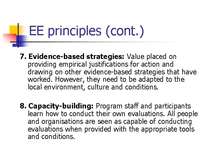 EE principles (cont. ) 7. Evidence-based strategies: Value placed on providing empirical justifications for