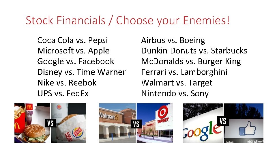 Stock Financials / Choose your Enemies! Coca Cola vs. Pepsi Microsoft vs. Apple Google