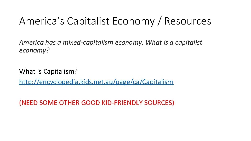America’s Capitalist Economy / Resources America has a mixed-capitalism economy. What is a capitalist