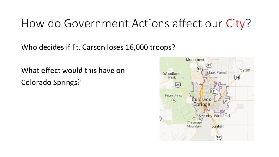 How do Government Actions affect our City? Who decides if Ft. Carson loses 16,