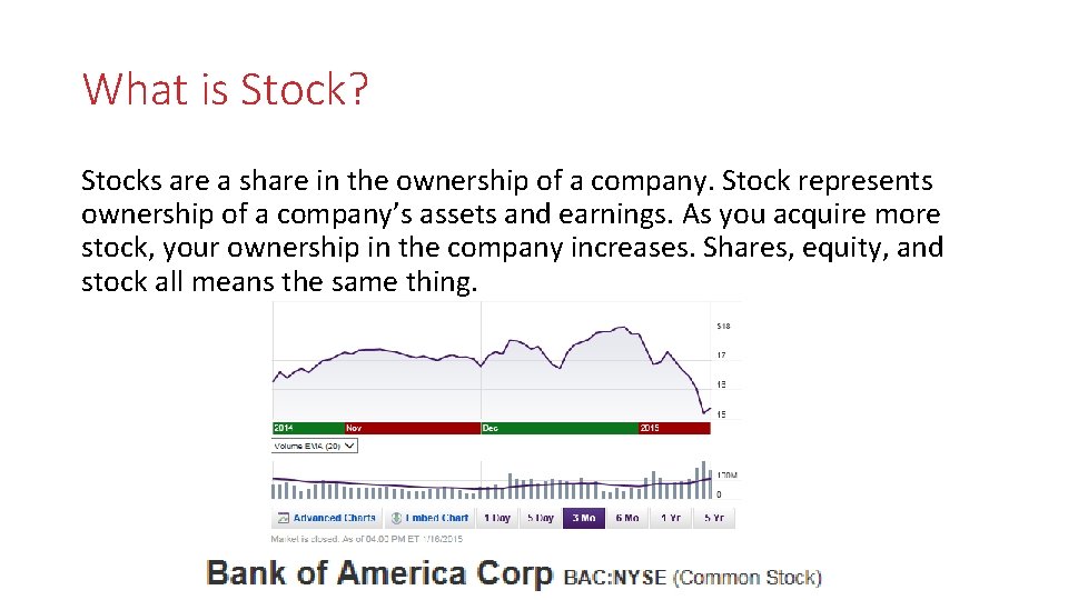 What is Stock? Stocks are a share in the ownership of a company. Stock