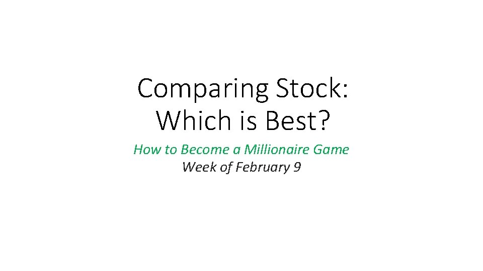Comparing Stock: Which is Best? How to Become a Millionaire Game Week of February