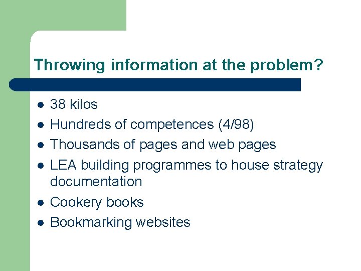 Throwing information at the problem? l l l 38 kilos Hundreds of competences (4/98)