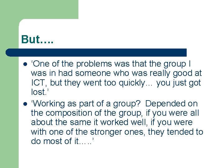 But…. l l ‘One of the problems was that the group I was in