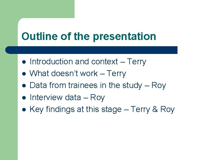 Outline of the presentation l l l Introduction and context – Terry What doesn’t