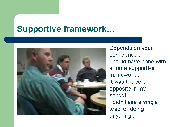 Supportive framework… Depends on your confidence… I could have done with a more supportive