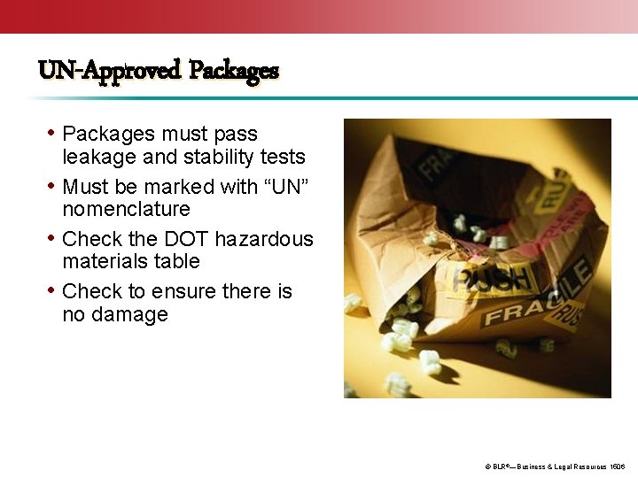 UN-Approved Packages • Packages must pass leakage and stability tests • Must be marked