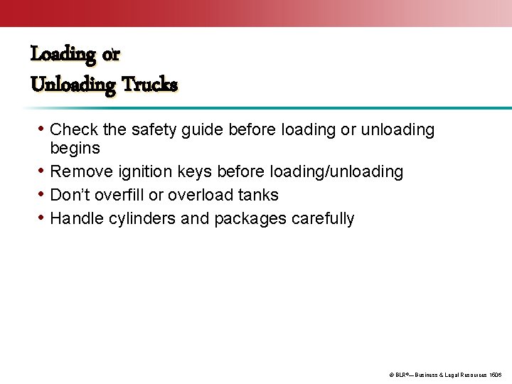 Loading or Unloading Trucks • Check the safety guide before loading or unloading begins