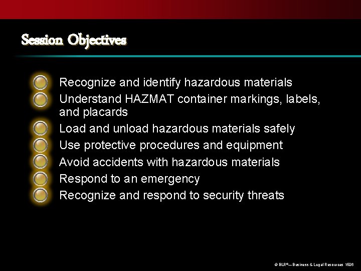 Session Objectives Recognize and identify hazardous materials Understand HAZMAT container markings, labels, and placards