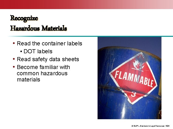 Recognize Hazardous Materials • Read the container labels • DOT labels • Read safety