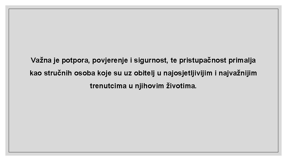 Važna je potpora, povjerenje i sigurnost, te pristupačnost primalja kao stručnih osoba koje su