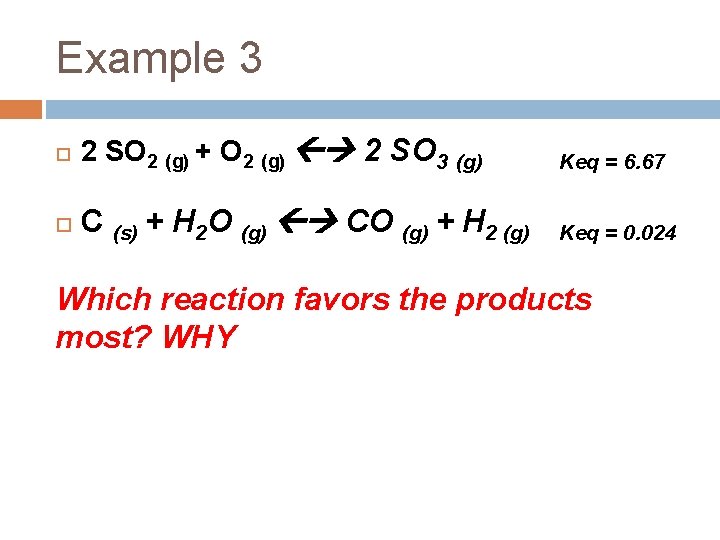 Example 3 2 SO 2 (g) + O 2 (g) 2 SO 3 C