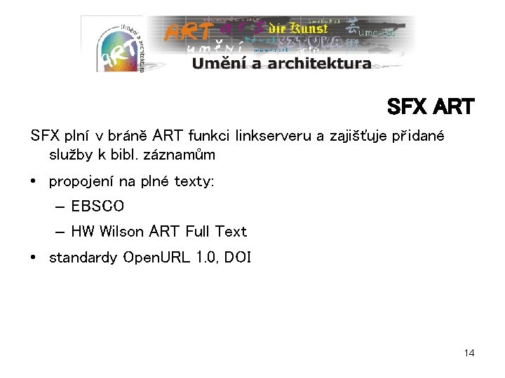 SFX ART SFX plní v bráně ART funkci linkserveru a zajišťuje přidané služby k