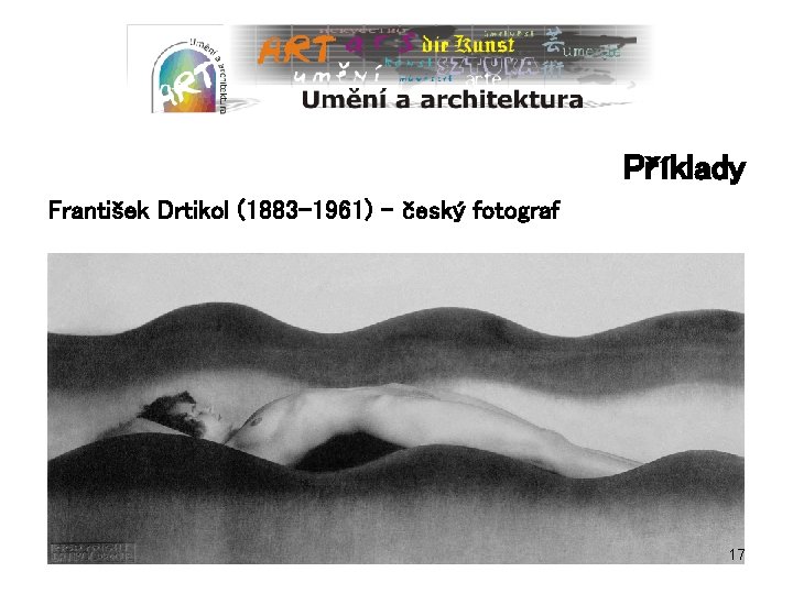 Příklady František Drtikol (1883 -1961) – český fotograf 17 