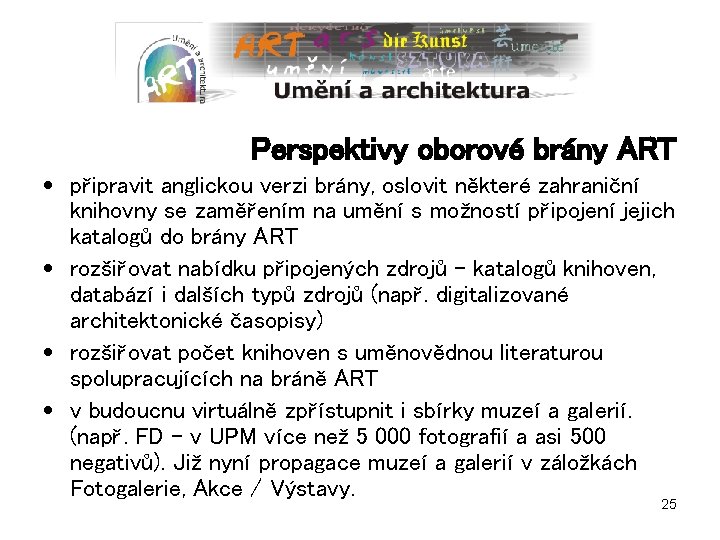 Perspektivy oborové brány ART • připravit anglickou verzi brány, oslovit některé zahraniční knihovny se