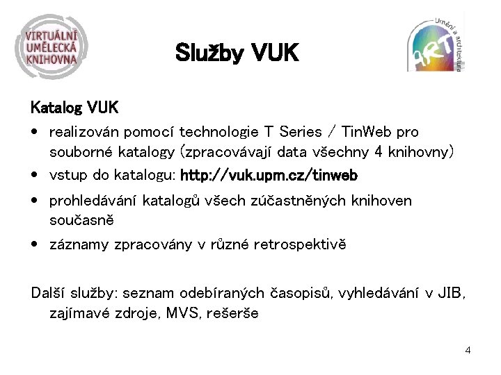 Služby VUK Katalog VUK • realizován pomocí technologie T Series / Tin. Web pro