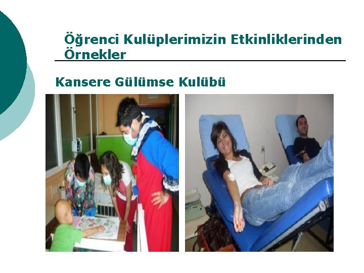 Öğrenci Kulüplerimizin Etkinliklerinden Örnekler Kansere Gülümse Kulübü 