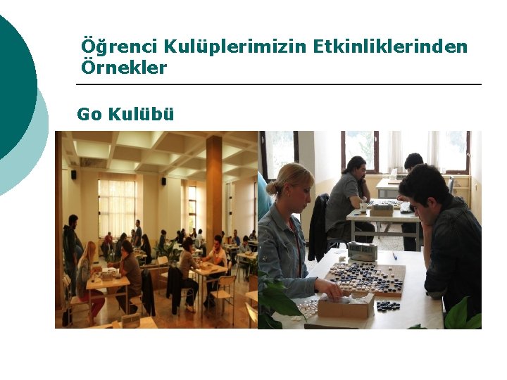 Öğrenci Kulüplerimizin Etkinliklerinden Örnekler Go Kulübü 