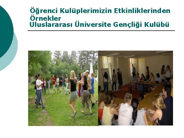 Öğrenci Kulüplerimizin Etkinliklerinden Örnekler Uluslararası Üniversite Gençliği Kulübü 
