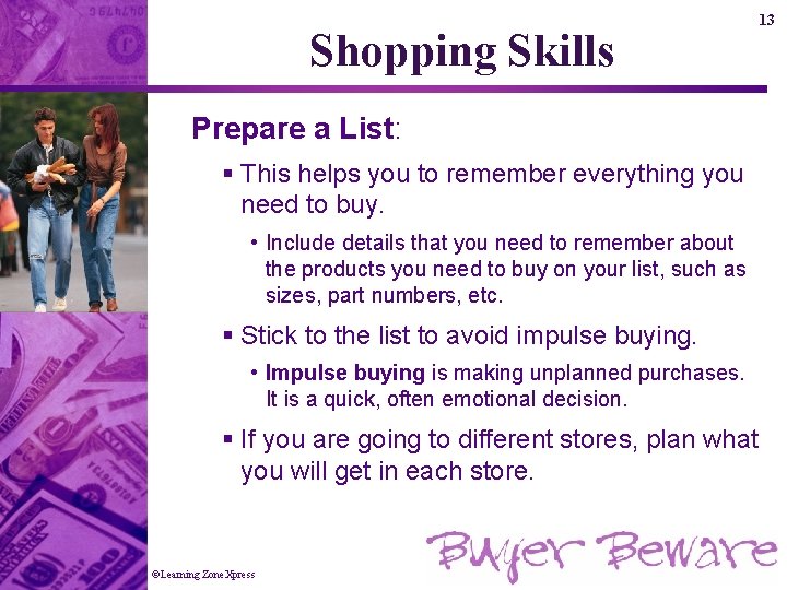 Shopping Skills Prepare a List: § This helps you to remember everything you need