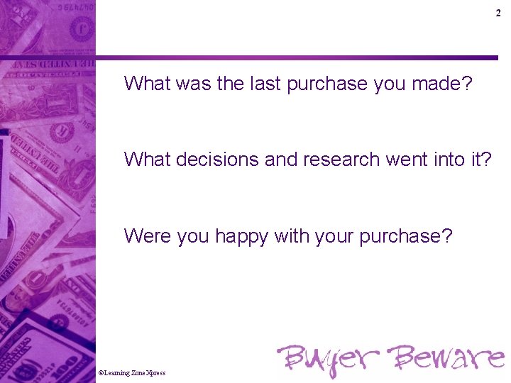 2 What was the last purchase you made? What decisions and research went into