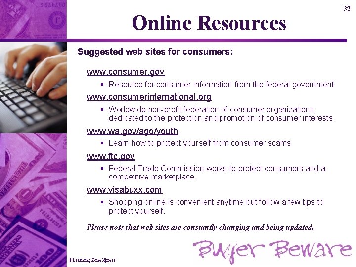 Online Resources Suggested web sites for consumers: www. consumer. gov § Resource for consumer