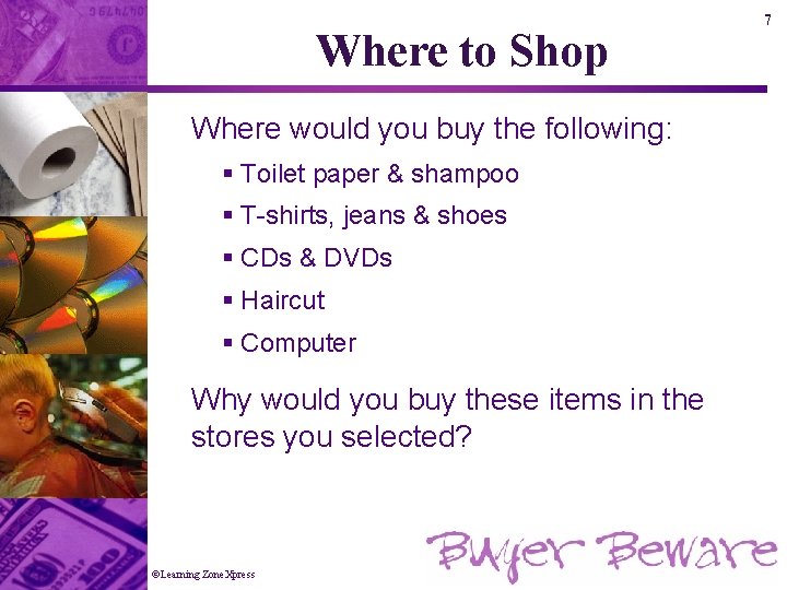 Where to Shop Where would you buy the following: § Toilet paper & shampoo