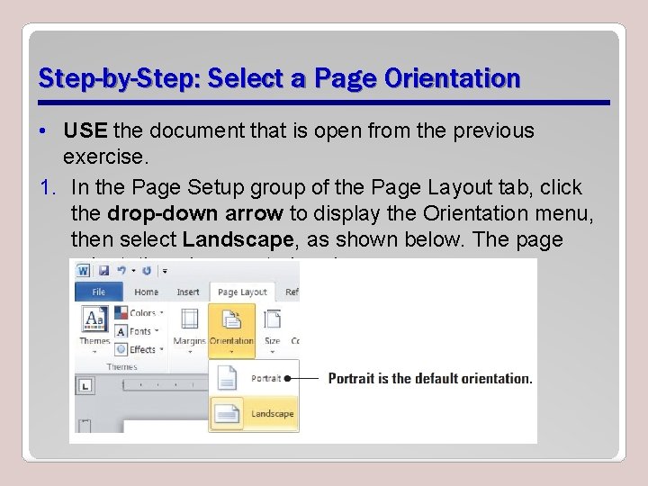 Step-by-Step: Select a Page Orientation • USE the document that is open from the