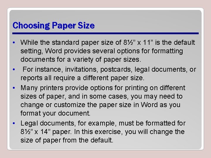 Choosing Paper Size • While the standard paper size of 8½” x 11” is