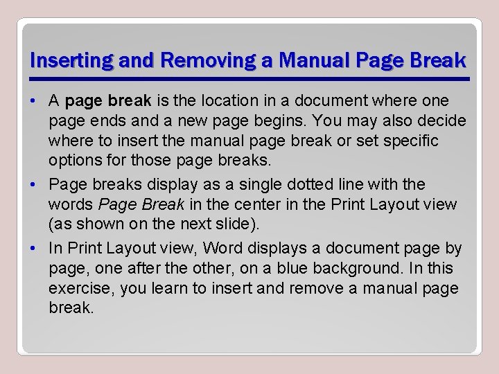 Inserting and Removing a Manual Page Break • A page break is the location