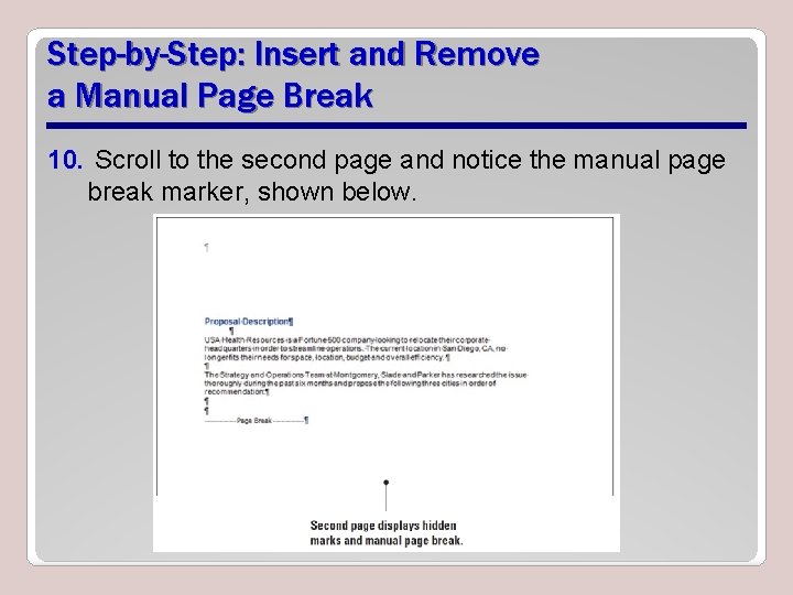 Step-by-Step: Insert and Remove a Manual Page Break 10. Scroll to the second page