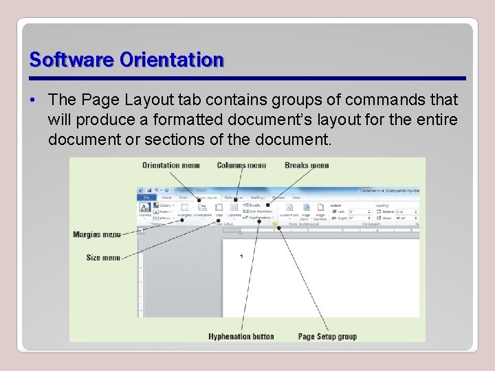 Software Orientation • The Page Layout tab contains groups of commands that will produce