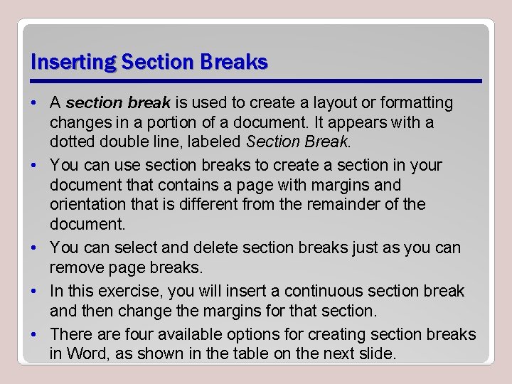 Inserting Section Breaks • A section break is used to create a layout or