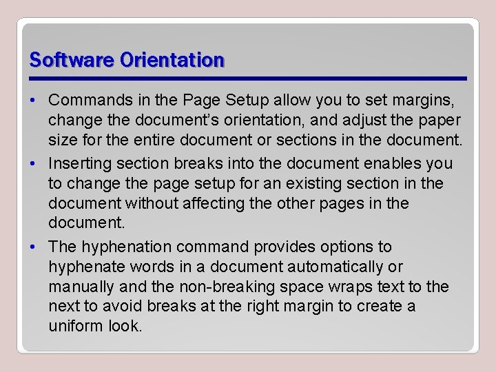 Software Orientation • Commands in the Page Setup allow you to set margins, change