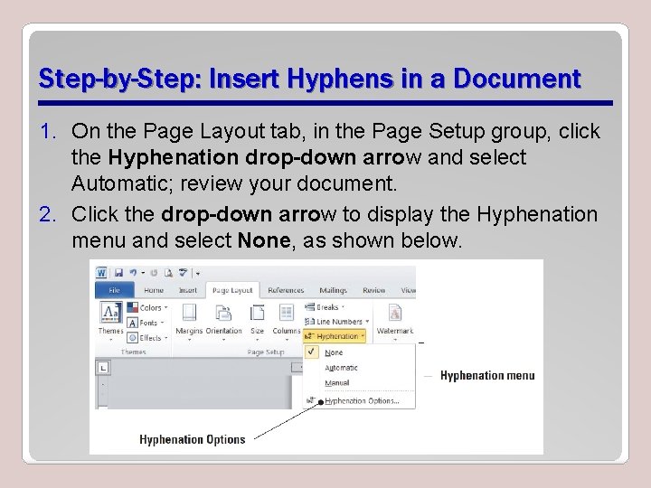 Step-by-Step: Insert Hyphens in a Document 1. On the Page Layout tab, in the