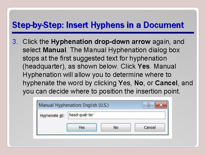 Step-by-Step: Insert Hyphens in a Document 3. Click the Hyphenation drop-down arrow again, and