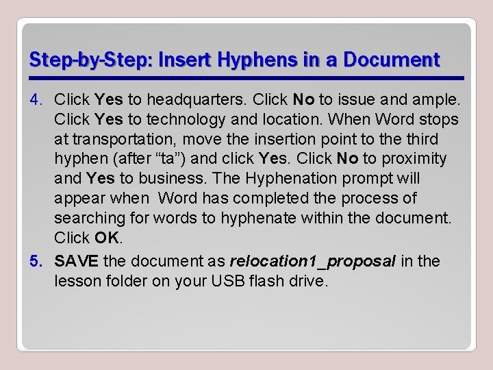 Step-by-Step: Insert Hyphens in a Document 4. Click Yes to headquarters. Click No to