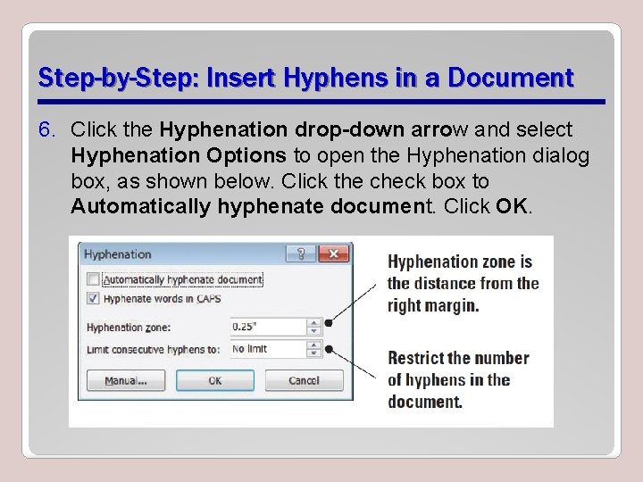 Step-by-Step: Insert Hyphens in a Document 6. Click the Hyphenation drop-down arrow and select
