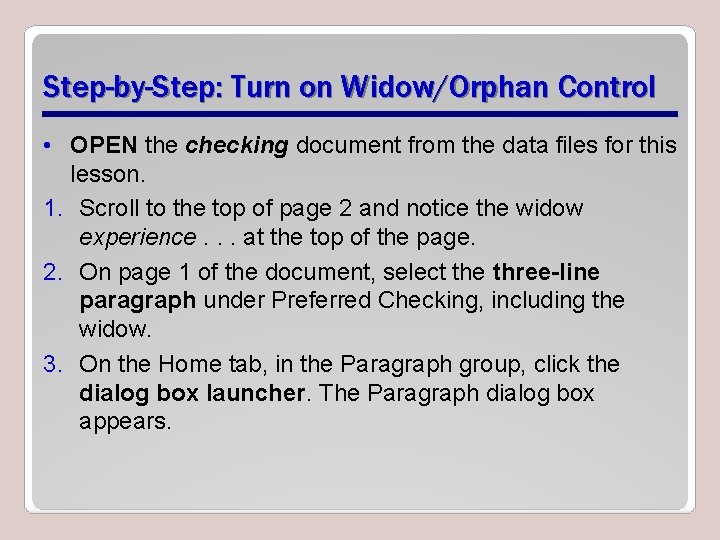 Step-by-Step: Turn on Widow/Orphan Control • OPEN the checking document from the data files
