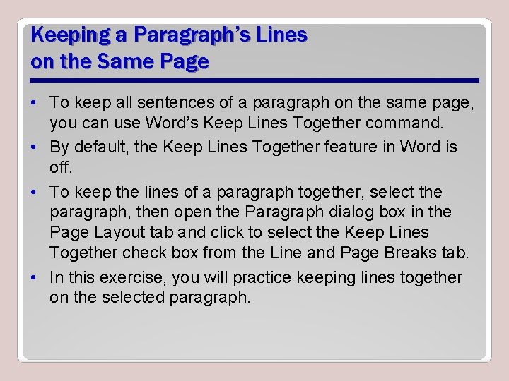 Keeping a Paragraph’s Lines on the Same Page • To keep all sentences of