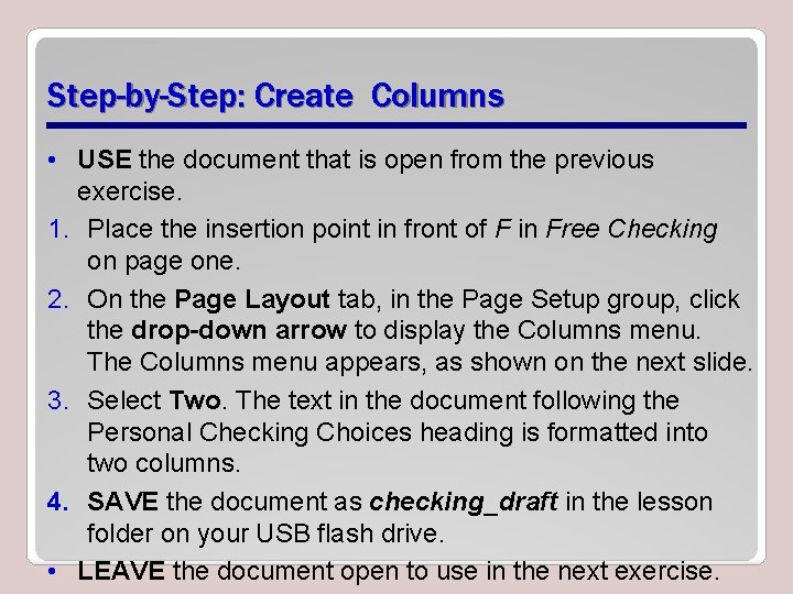 Step-by-Step: Create Columns • USE the document that is open from the previous exercise.