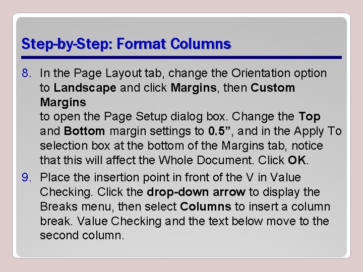 Step-by-Step: Format Columns 8. In the Page Layout tab, change the Orientation option to